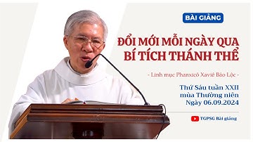 Đổi mới mỗi ngày qua bí tích Thánh Thể - Lm Phanxicô Xaviê Bảo Lộc | Thứ Sáu t