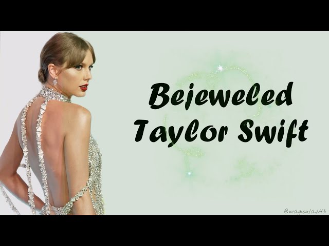 Taylor Swift - Bejeweled (Lyrics) class=