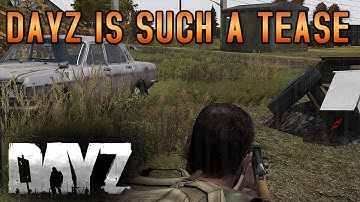 DayZ is such a tease sometimes. | RangerDave