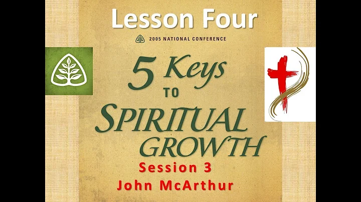 Five Keys to Spiritual Growth, John McArthur, “The Word of God in Spiritual Growth,” Session 3, 4a