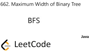LeetCode 662 | Maximum Width of Binary Tree | BFS | Java