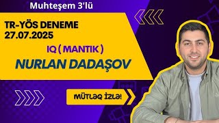 MUHTEŞEM 3'LÜ DENEME SINAVI 27 İYUL 2025- İQ(MANTIK) Nurlan Dadashov