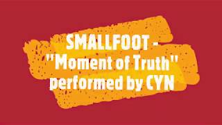 SMALLFOOT   Moment of Truth performed by CYN