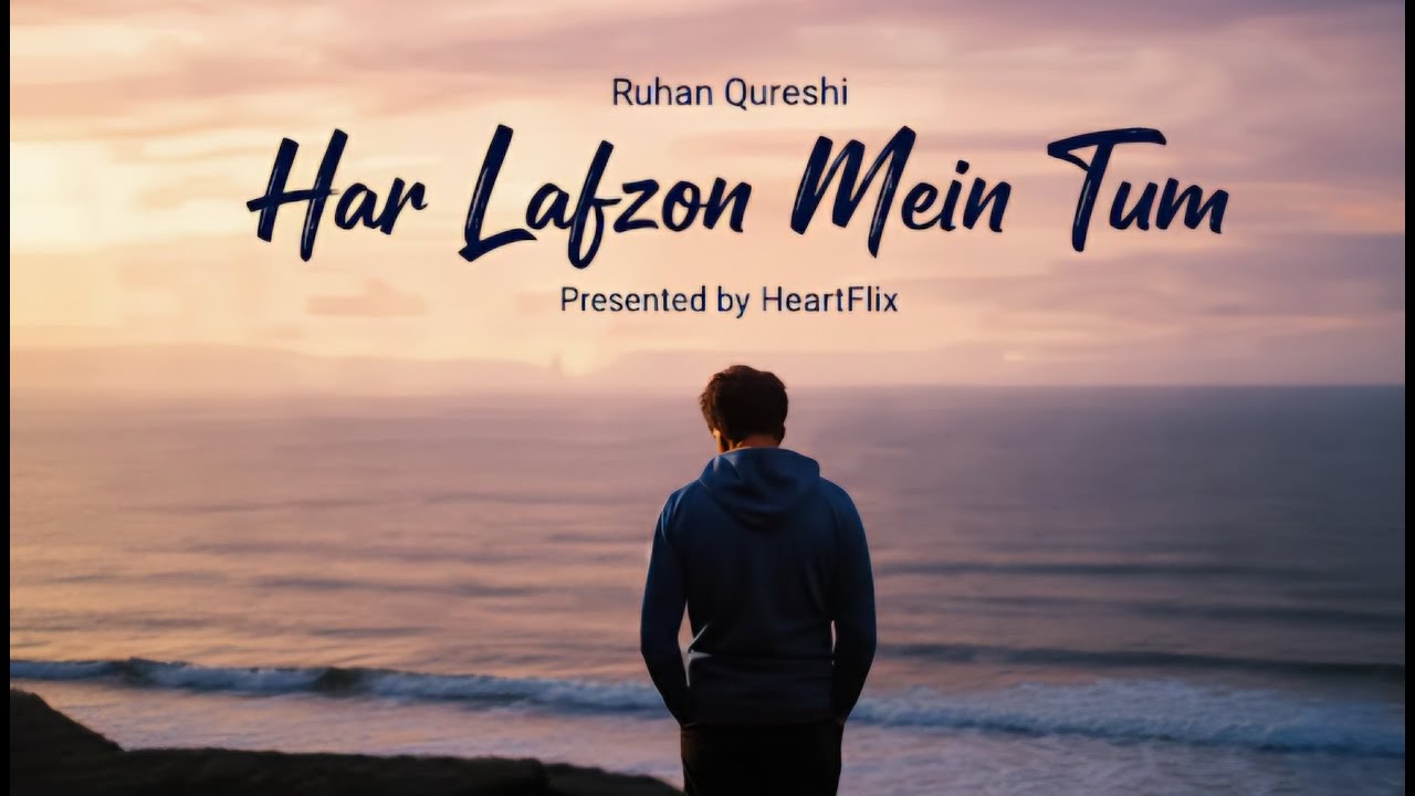 Har Lafzon Mein Tum - [ Official Music ] by Artist Ruhan presented by HeartFlix