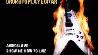 Audioslave Show Me How To Live - Drums/Bass Backing Track Download chords