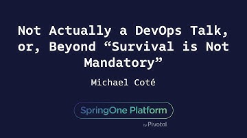Not Actually a DevOps Talk, or, Beyond “Survival is Not Mandatory” - Michael Coté