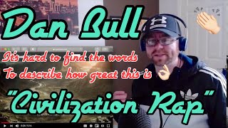 CIVILIZATION EPIC RAP | Dan Bull (Reaction)