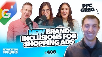 Brand Inclusions Coming to Google Shopping Ads & Interview w/ PPC Greg | EP. 408