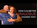 How can better dialogue change you?