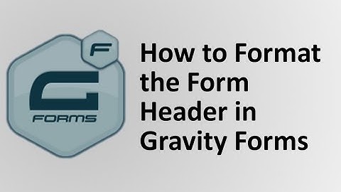 How to format the Form Header in Gravity Forms
