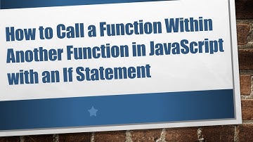 How to Call a Function Within Another Function in JavaScript with an If Statement
