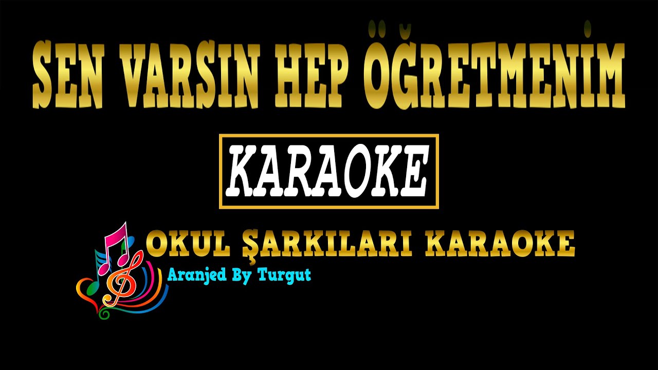Sen Varsın Hep Öğretmenim (Aranjed By Turgut) KARAOKE