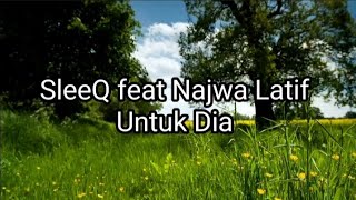 SleeQ Feat.Najwa Latif - Untuk Dia | Lirik Video By AK Series Video
