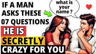 If A Man Asks These 07 Questions from You, he is obviously interested in you! Net Worth