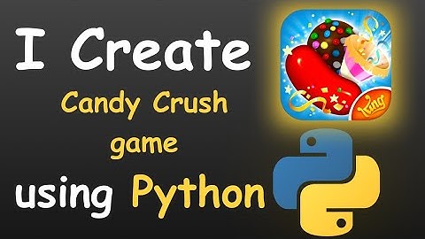 I CREATE CANDY CRUSH GAME USING PYTHON