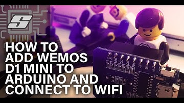 How To Add ESP8266 Compatible Boards To Arduino (Wemos D1 Mini Guide)