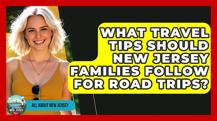 What Travel Tips Should New Jersey Families Follow for Road Trips? | All About New Jersey
