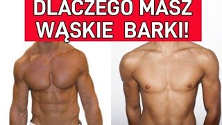 Dlaczego Masz Wąskie Barki ?