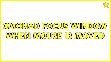 xmonad: focus window when mouse is moved