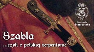 Encyklopedya Staropolska: czym się różni SZABLA od miecza, czyli o polskiej serpentynie