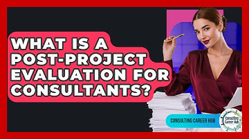 What Is A Post-project Evaluation For Consultants? - Consulting Career Hub