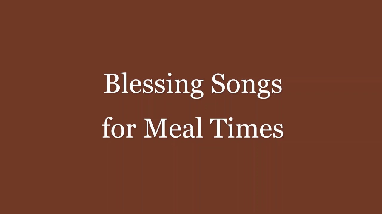 Blessing Songs for Mealtimes
