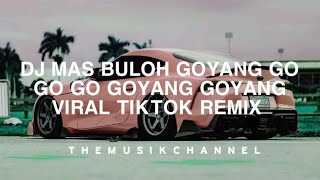 DJ EEE MAS BULOH GOYANG GO GO GO GOYANG GOYANG VIRAL TIKTOK WOLFGANG PRESENT 🎧