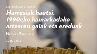 (eus) Harresiak hautsi. 1990eko hamarkadako artearen gaiak eta ereduak, Nicolas Bourriaud