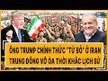 Toàn cảnh thế giới 25/4: Ông Trump chính thức “từ bỏ” ở Iran; Trung Đông vỡ òa thời khắc lịch sử