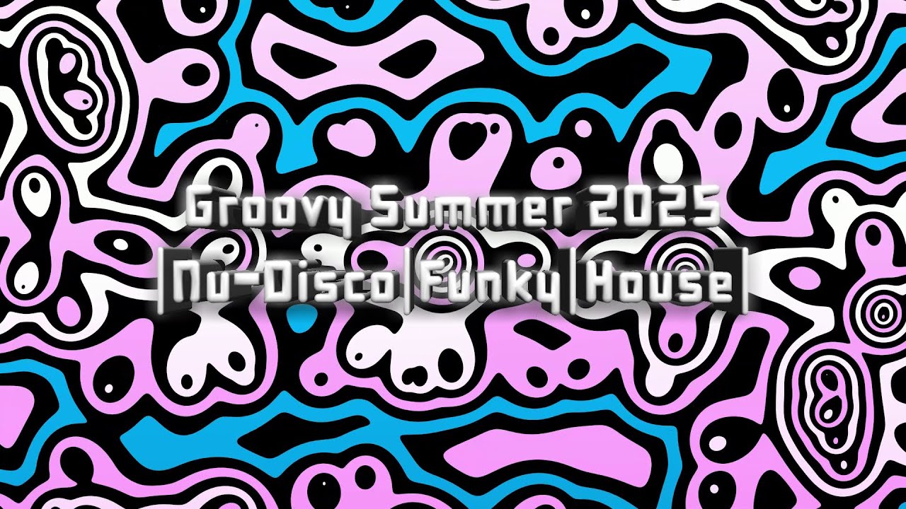 Groovy Summer 2025 |Nu-Disco|Funky|House|