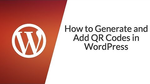 How to Generate and Add QR Codes in WordPress