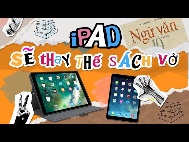 iPad có thể thay thế sách vở ở trường học - Điều này đang xảy ra ở Việt Nam?