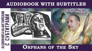 АНГЛИЙСКИЙ по аудиокнигам! Orphans of the Sky - Robert A. Heinlein. Part 3