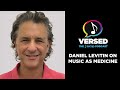 Daniel Levitin on Music as Medicine - VERSED: The ASCAP Podcast | EP 43