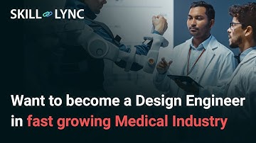 Want to become a Design Engineer in fast growing Medical Industry? | Skill-Lync