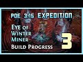 PoE 3.15 | Earned Expedition Portal MTX and Achieved My Goal - Eye of Winter Miner 03 [WIP]