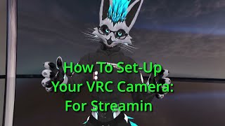 How To Set Up Your VRC Cam For Streaming