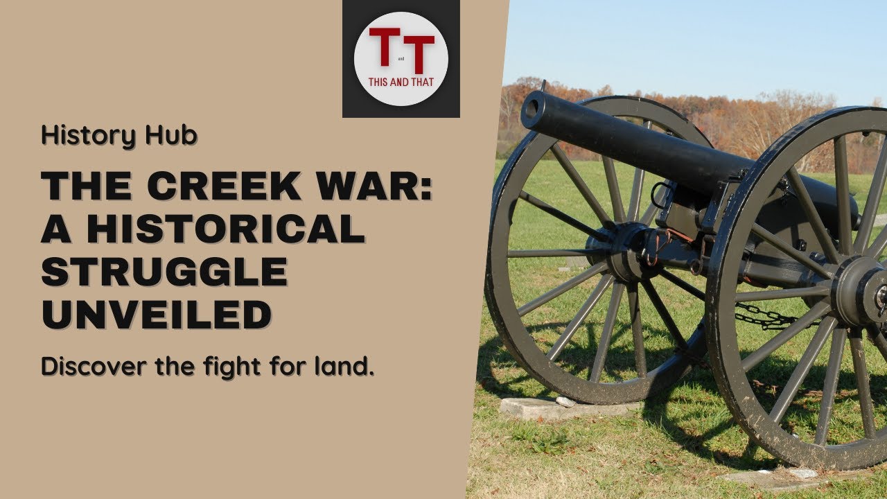 The Creek War: A Struggle for Territory and Influence | Early American History | US History
