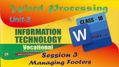 Unit-3 Word Processing | Session-3 Managing Footers | IT Vocational CBSE Class 10 | Part-3