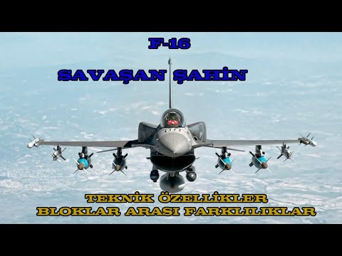 F 16 Savaş Uçakları Teknik Özellikleri & Bloklar Arası Farklılıklar