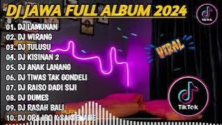 DJ JAWA FULL ALBUM VIRAL TIKTOK 2024 ||  DJ LAMUNAN X WIRANG X TULUS TANPA IKLAN