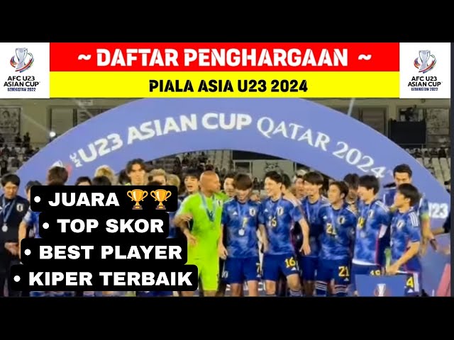 DAFTAR PENGHARGAAN PIALA ASIA U23 2024 | Juara,Top Skor u0026 Pemain Terbaik Piala Asia U23 2024 class=