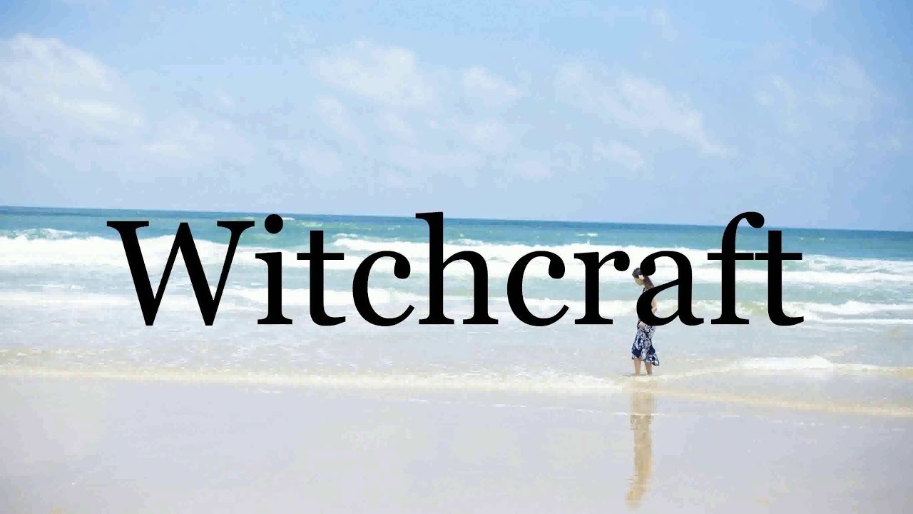 How To Pronounce Witchcraft Pronunciation Of Witchcraft YouTube
