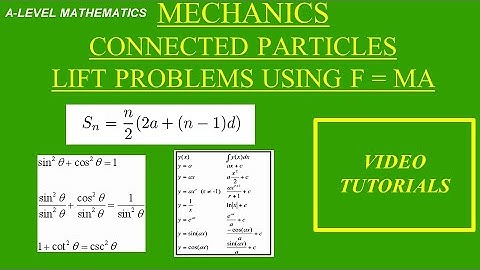 A-Level Mathematics Connected Particles Lift problems (Mechanics).