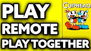 How To Play Cuphead Remote Play Together (2025) - Step by Step
