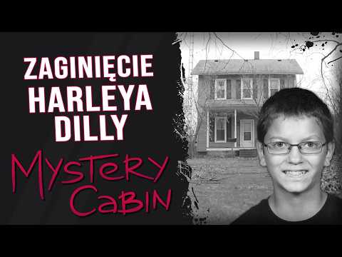 Zaginięcie Harleya Dilly - cały czas był blisko domu  - Mystery Cabin