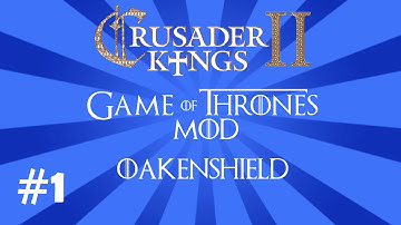 Crusader Kings 2 (Game of Thrones Mod) | Quest for the Iron Throne | #1 - Oakenshield