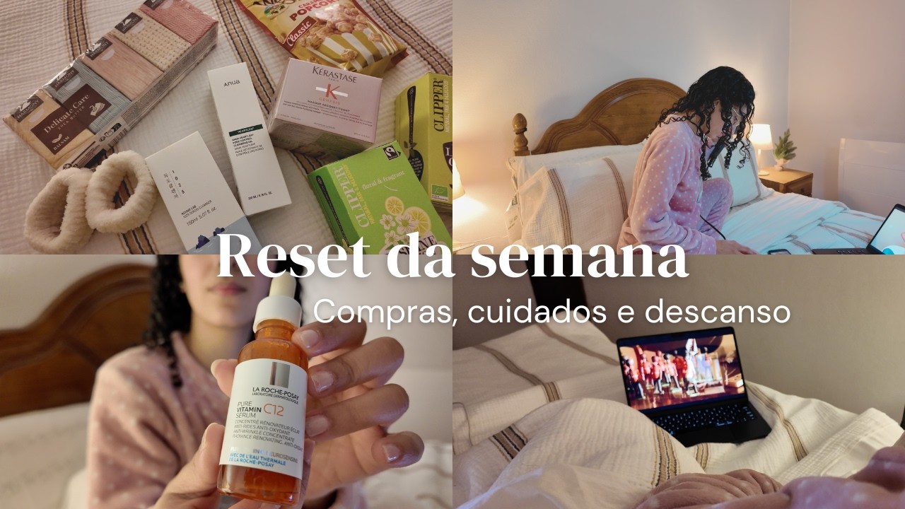 Meu reset da semana: compras, cuidados e descanso