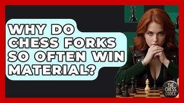 Why Do Chess Forks So Often Win Material? - The Chess Codex
