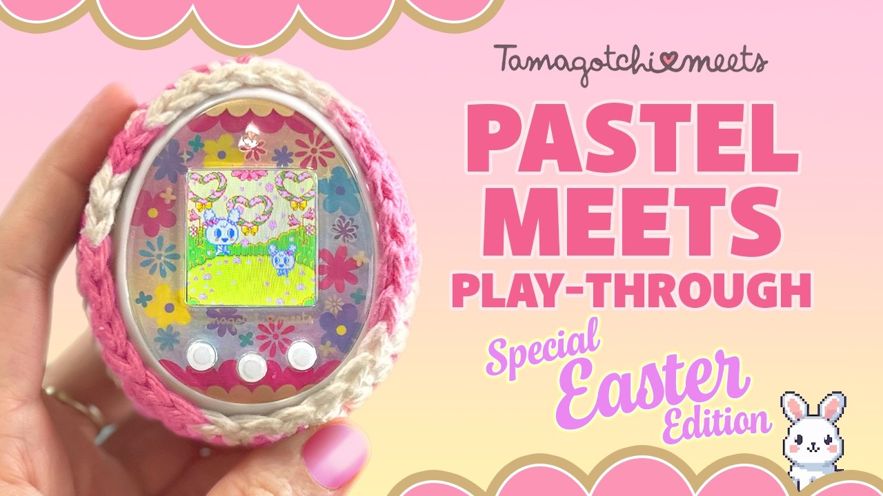🐣 Tamagotchi Pastel Meets Play-Through - Special Easter Edition